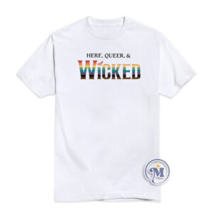 Here Queer and Wicked T-Shirt