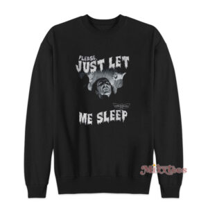 Please Just Let Me Sleep Dracula Sweatshirt
