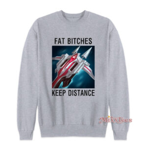 Fat Bitches Keep Distance League Of Legends Items Sweatshirt