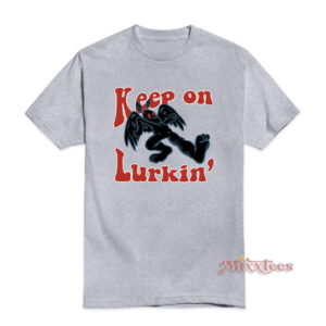 Mothman Keep On Lurkin' T-Shirt