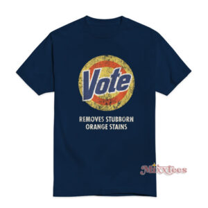Vote Removes Stubborn Orange Stains T-Shirt