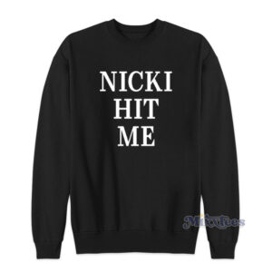 Nicki Hit Me Sweatshirt