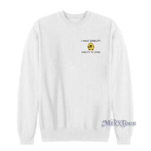 I Have Stability Ability To Stab Funny Sweatshirt
