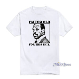 Roger Murtaugh Summer Tour I'm Too Old For This Shit T-Shirt