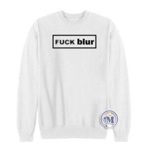 Fuck Blur Sweatshirt