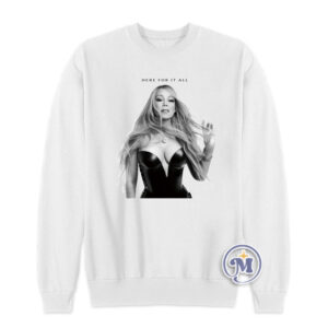 Mariah Carey Here For It All Sweatshirt