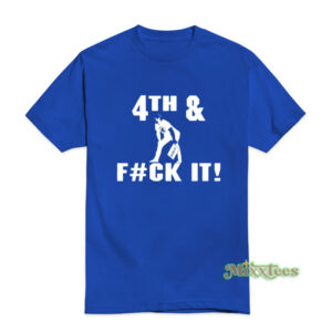 4th And Fuck It Dan Campbell Lions T-Shirt