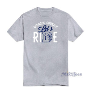 Broncos Country Let's Ride T-Shirt