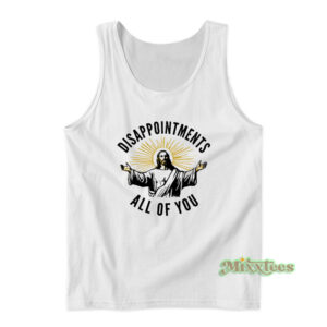 Disappointments All Of You Tank Top