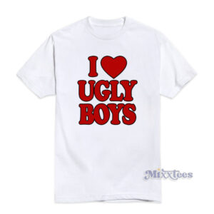 I love Ugly BoysT-Shirt