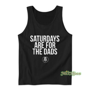 Saturdays Are For The Dads Tank Top