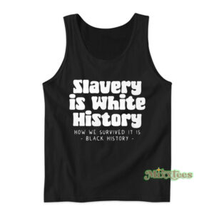 Slavery is White History Tank Top