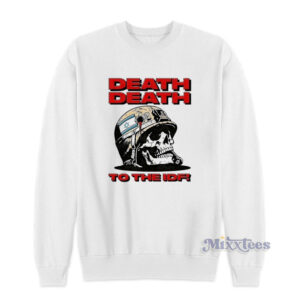 Death Death To The IDF Sweatshirt