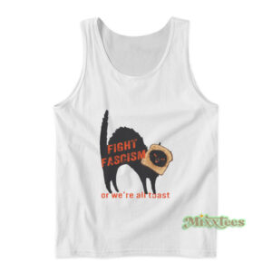 Fight Fascism Or We're All Toast Tank Top