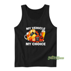My Vehicle My Choice Tank Top