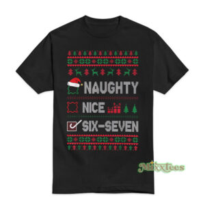 6-7 Meme Nice Naughty 67 Ugly Sweater Christmas T-Shirt