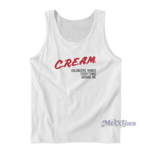 Cream Colonizers Ruined Everything Around Me Tank Top