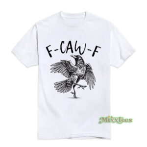 F-Caw-F Crow T-Shirt