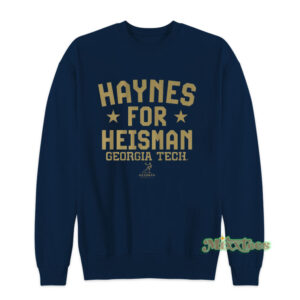 Haynes for Heisman Georgia Tech Sweatshirt