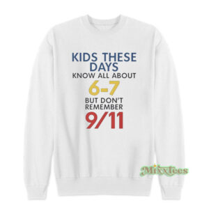 Kids These Days Know All About 67 Sweatshirt
