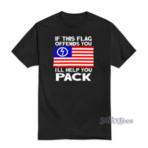 If This Flag Offends You I'll Help You Pack T-Shirt