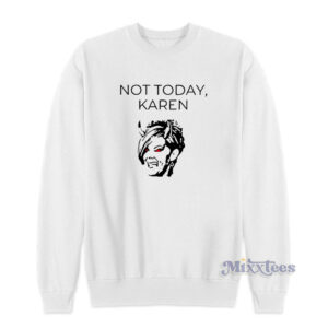 Not Today Karen Devil Sweatshirt