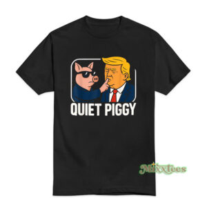 Quiet Piggy Trump T-Shirt