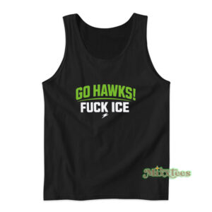 Go Hawks Fuck Ice Tank Top