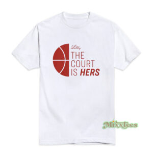 Lilly The Court Is Hers T-Shirt