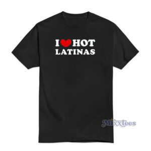 Love Hot Latinas T-Shirt