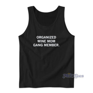 Organized Wine Mom Gang Member Tank Top