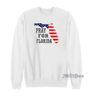Pray For Florida Sweatshirt