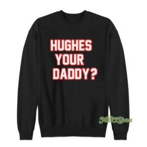Hughes Your Daddy Sweatshirt