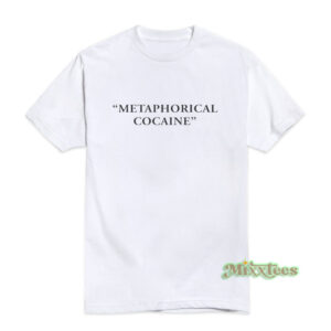 Metaphorical Cocaine T-Shirt