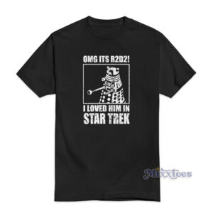 Omg It's R2D2 I Loved Him T-Shirt