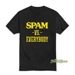 Spam VS Everybody T-Shirt