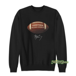 Together We Are America Signature Sweatshirt