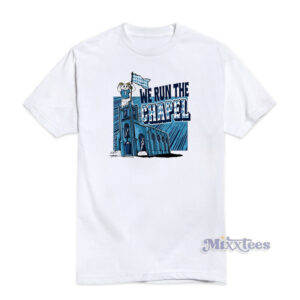 We Run The Chapel North Carolina T-Shirt