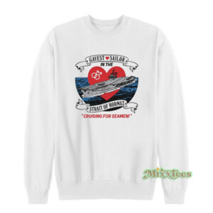 Gayest Sailor In The Strait Of Hormuz Sweatshirt