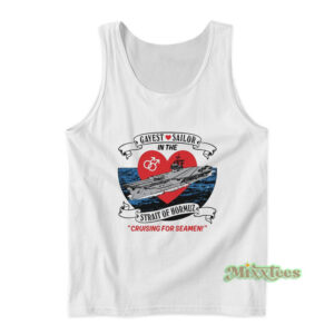 Gayest Sailor In The Strait Of Hormuz Tank Top