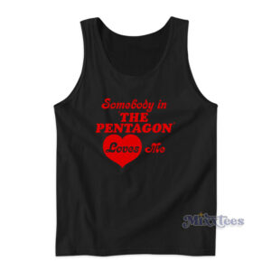 Somebody In The Pentagon Love Me Tank Top