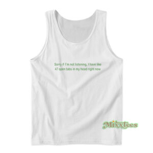 Sorry If I'm Not Listening Tank Top