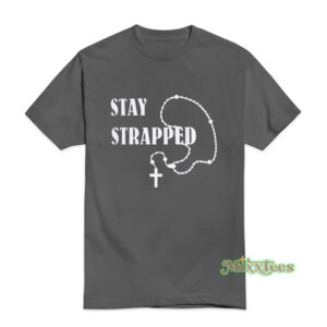 Stay Strapped Christian T-Shirt