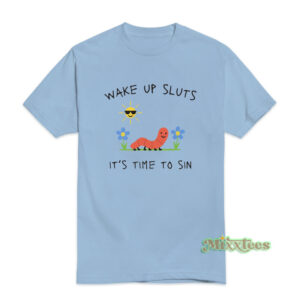 Wake Up Sluts It's Time to Sin T-Shirt