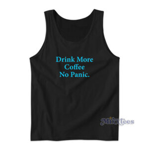 Drink More Coffee No Panic Tank Top
