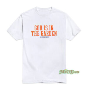 God Is In The Garden T-Shirt