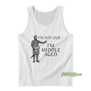 I'm Not Old I'm Middel Aged Tank Top