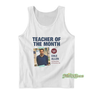 Cole Thomas Allen Teacher of the Month Tank Top