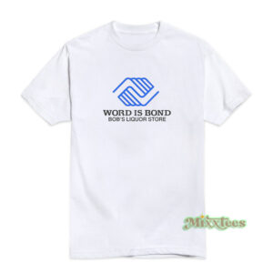 Word Is Bond Bob's Liquor Store T-Shirt