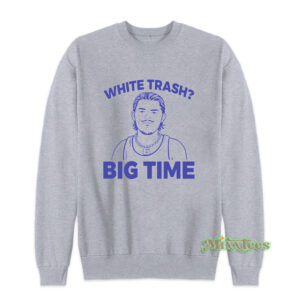 Bo Byram White Trash Big Time Sweatshirt